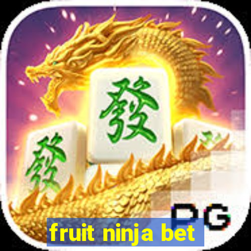 fruit ninja bet